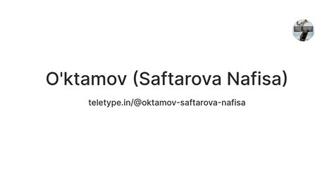 O'ktamov (Saftarova Nafisa) — Teletype