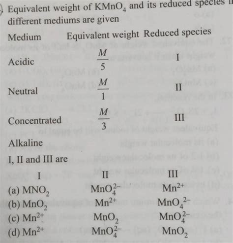 Equivalent weight of KMnO4 and its reduced species different mediums are..