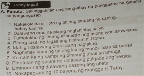 Solved: Pinoy-lapat! A. Panuto: Salungguhitan ang pang-abay na ...