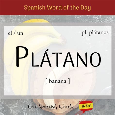 Spanish Word of the Day: Plátano (banana) - Love Spanish Words