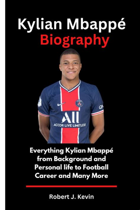 Kylian Mbappe Biography Everything Kylian Mbappe From Background And ...