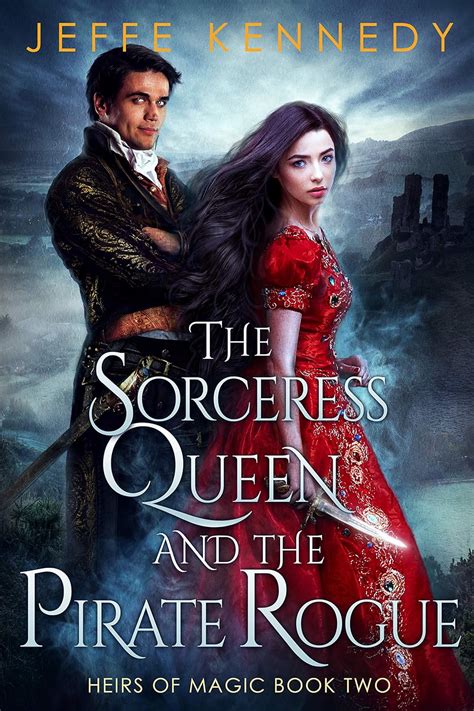 The Sorceress Queen and the Pirate Rogue: An Epic Fantasy Romance ...