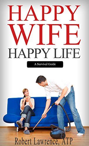 Happy Wife - Happy Life: A Survival Guide eBook : Lawrence, Robert ...