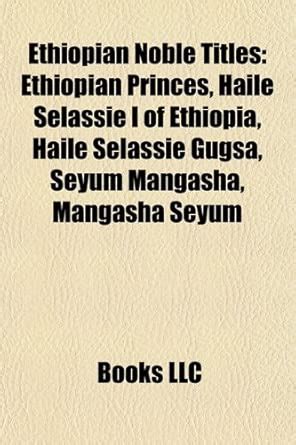 Ethiopian Noble Titles: Ethiopian Princes, Haile Selassie I of Ethiopia ...