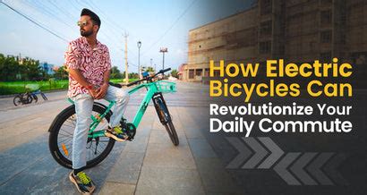 How Electric Bicycles Can Revolutionize Your Daily Commute