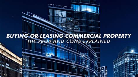 Buying or Leasing Commercial Property – The Pros and Cons Explained – The Pinnacle List