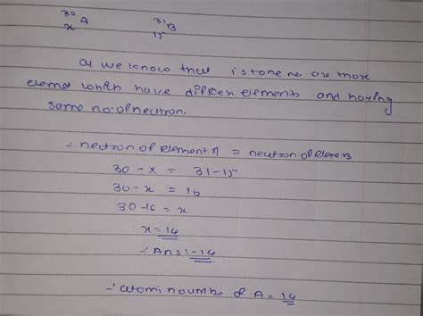 Mass number of isotones A and B are respectively 30 and 31 respectively ...