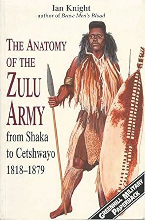 Buy The Anatomy of the Zulu Army: From Shaka to Cetshwayo, 1818-79 ...