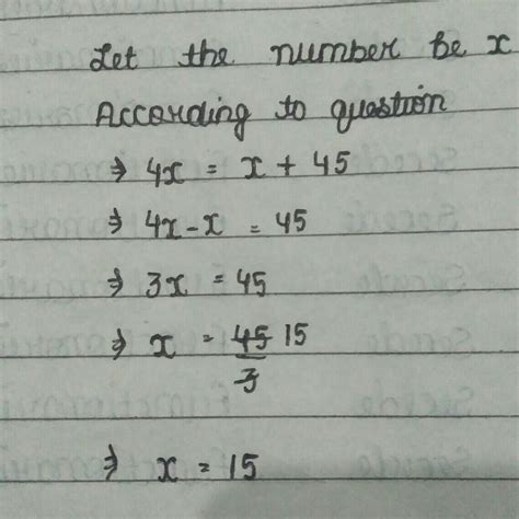 a number when multiplied by 4 exceeds itself by 45. Find the number ...