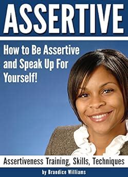 ASSERTIVE: How to Be Assertive and Speak Up For Yourself ...