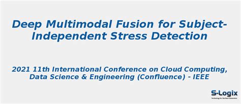 Deep Multimodal Fusion for Subject-Independent Stress Detection | S-Logix