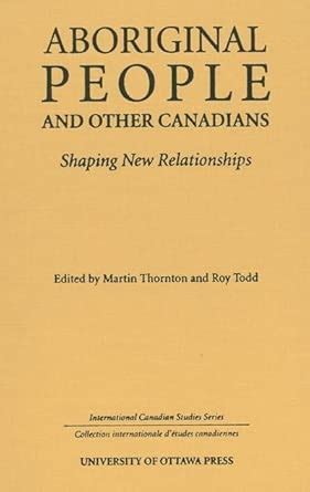 Buy Aboriginal People and Other Canadians: Shaping New Relationships ...