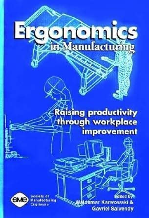 Buy Ergonomics in Manufacturing: Raising Productivity through Workplace ...