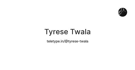 Tyrese Twala — Teletype