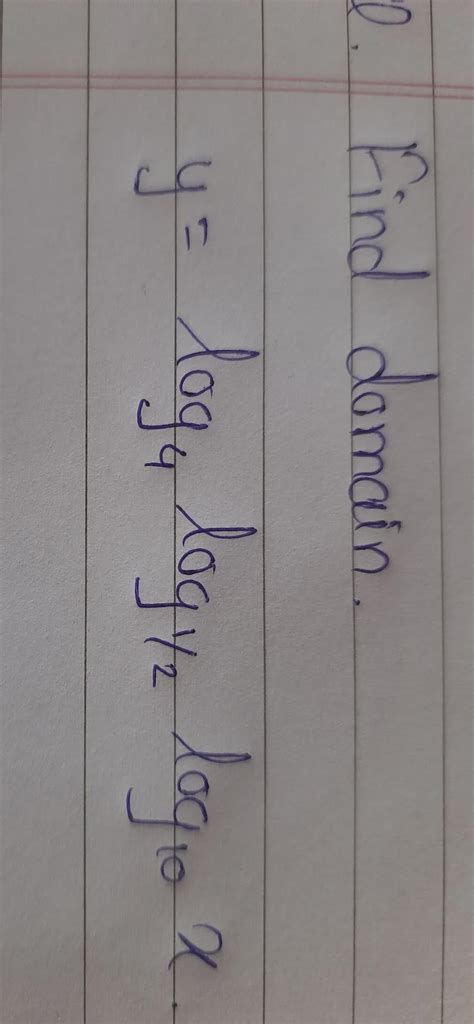 Find Domain y= log 4 log 1/2 log 10 x - Brainly.in