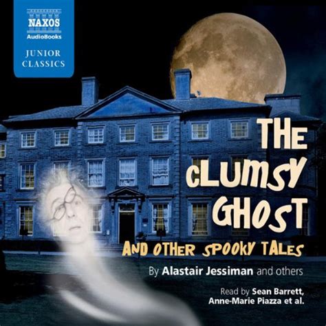 The Clumsy Ghost and Other Spooky Tales (Audio Download): Alastair ...