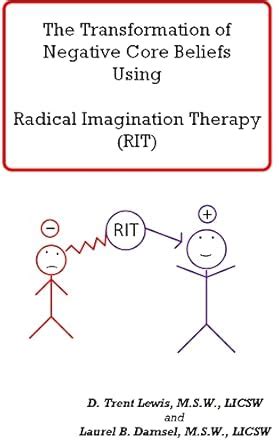 Transforming Negative Core Beliefs Using Radical Imagination Therapy ...