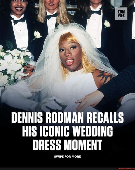 Here’s the backstory behind Dennis Rodman’s unforgettable wedding dress ...