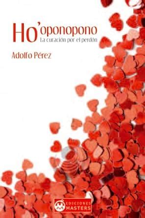 Ho'oponopono La curación por el perdón (Spanish Edition) eBook : Pérez ...