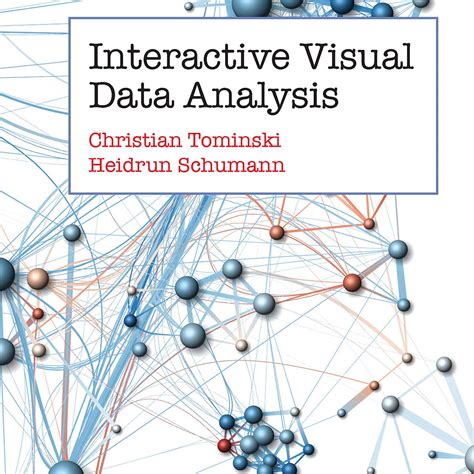 INTERACTIVE VISUAL DATA ANALYSIS (AK Peters Visualization Series)