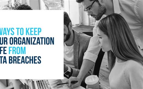 5 Ways to Keep Your Organization Safe from Data Breaches | nasscom ...