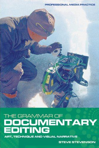 Buy The Grammar of Documentary Editing: Art, Technique and Visual ...