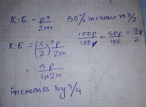 If momentum of a body is increased by 50% then what will be the ...