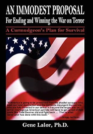 Buy An Immodest Proposal for Ending and Winning the War on Terror: A ...