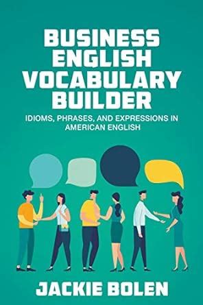 Buy Business English Vocabulary Builder: Idioms, Phrases, and ...