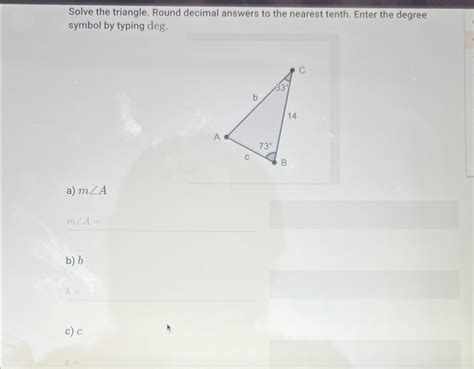 Solved Solve the triangle. Round decimal answers to the | Chegg.com