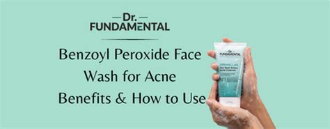 Benzoyl Peroxide Face Wash for Acne: Benefits & How to Use | Dr ...