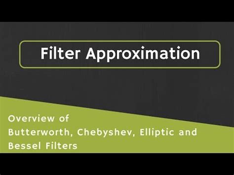 Filter Approximations: Overview of Butterworth; Chebyshev; Elliptic and ...