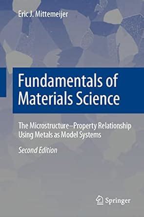 Fundamentals of Materials Science: The Microstructure–Property ...