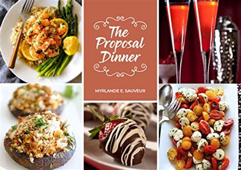 The Proposal Dinner: The Recipes Which Made Him Go Down on His Knees ...