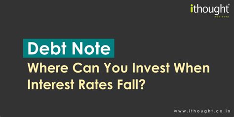Where Can You Invest When Interest Rates Fall? - ithought's Debt Note