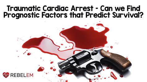 Traumatic Cardiac Arrest – Can we Find Prognostic Factors that Predict ...
