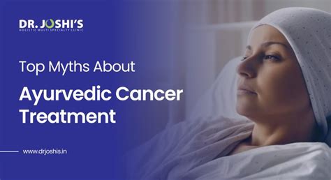 Top Myths About Ayurvedic Cancer Treatment — Dr Joshi's Holistic ...