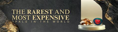 The Rarest and Most Expensive Opals in the World | Gemstones for Sale