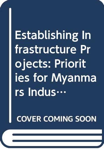 Establishing Infrastructure Projects: Priorities for Myanmars ...