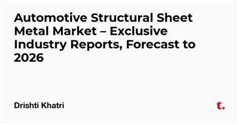 Automotive Structural Sheet Metal Market – Exclusive Industry Reports ...