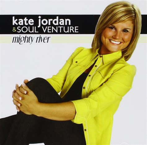 Mighty River: Kate Jordan & Soul Venture, Katie Jordan, Donna Douglas ...