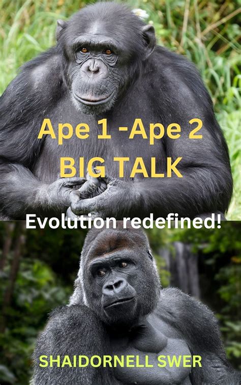 Ape 1 - Ape 2 BIG TALK : Evolution redefined! eBook : SWER, SHAIDORNELL ...