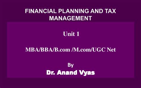 Unit 1 Financial planning and tax management - Unit 1 MBA/BBA/B /M/UGC ...