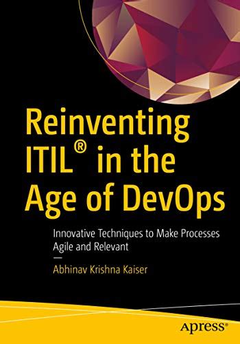Reinventing ITIL® in the Age of DevOps: Innovative Techniques to Make ...