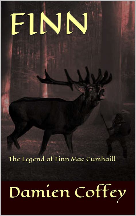 Finn: The Legend of Finn Mac Cumhaill by Damien Coffey | Goodreads