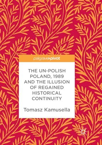 Buy The Un-Polish Poland, 1989 and the Illusion of Regained Historical ...