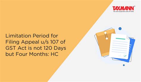 Limitation Period for Filing Appeal u/s 107 of GST Act is not 120 Days ...