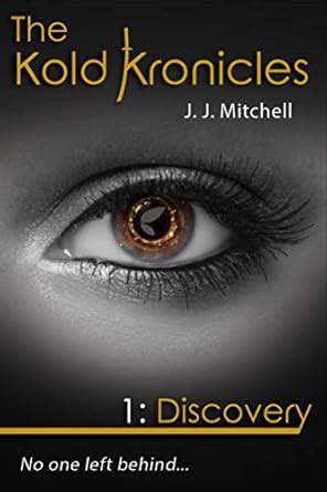 The Kold Kronicles: Book 1: Discovery eBook : Mitchell, JJ: Amazon.in ...
