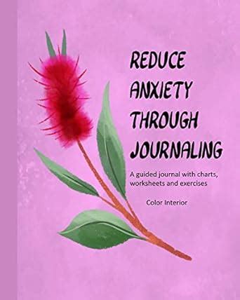 Buy Reduce Anxiety Through Journaling: A guided journal with charts ...