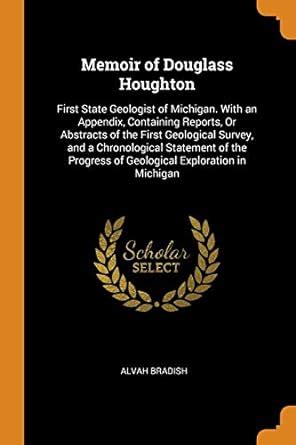 Buy Memoir of Douglass Houghton: First State Geologist of Michigan ...